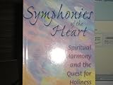 Symphonies of the Heart : Spiritual Harmony and the Quest for Holiness, Gordon, Greer, 0819870463