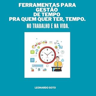 Livro Gestão de Tempo para quem quer ter, Tempo.: Este ebook tem ferramentas que vão te ajudar a ter uma melhor gestão de tempo.