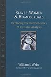 Slaves, Women & Homosexuals: Exploring the Hermeneutics of Cultural Analysis