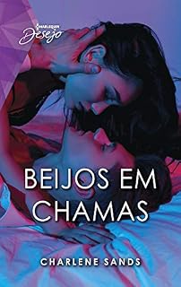 Livro Beijos em chamas (Harlequin Desejo Livro 121)