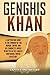 Genghis Khan: A Captivating Guide to the Founder of the Mongol Empire and His Conquests Which Result by Captivating History