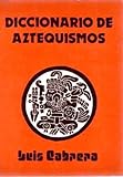 Diccionario De Aztequismos/Aztec Dictionary (Spanish Edition) by 