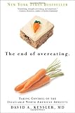 The End of Overeating: Taking Control of the Insatiable North American Appetite
