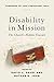 Disability in Mission: The Church's Hidden Treasure by David C. Deuel, Nathan G. John