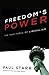 Freedom's Power: The True Force of Liberalism by Paul STarr