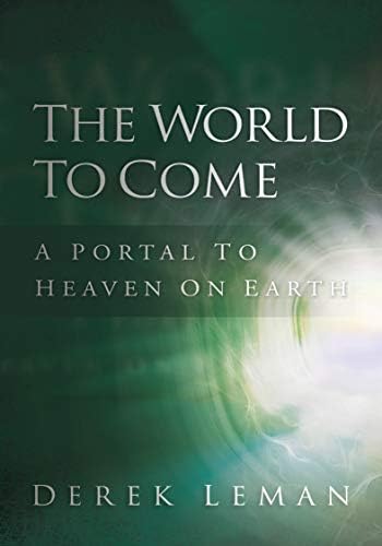 World to Come: A Portal to Heaven on Earth Paperback โ June 1, 2008