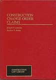 Construction Change Order Claims, Cushman, Robert F. and Butler, Stephen D., 0471303690