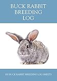 Buck rabbit breeding log: A logbook for record keeping: 100 pages: With room on each sheet for all the important details: Keep your notes organized