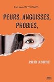 Peurs, angoisses, phobies, par ici la sortie !: Des solutions pour un mieux-être (French Edition) by Rodolphe Oppenheimer