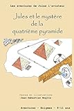 Jules et le mystère de la quatrième pyramide (Les aventures de Jules l'aviateur) (French Edition) by Jean-Sébastien Moglia
