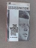 Front cover for the book Assassination : The World Stood Still by John Cottrell