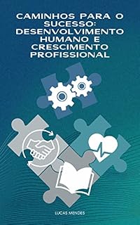Livro Caminhos para o Sucesso: Desenvolvimento Humano e Crescimento Profissional