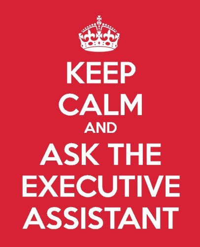 Keep Calm and Ask the Executive Assistant: Gift Book | Journal | Notebook | Handbook for Executive Professionals and Assistants: Volume 3 (Executive Professional Appreciation)