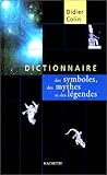 Dictionnaire des symboles des mythes et des légendes by