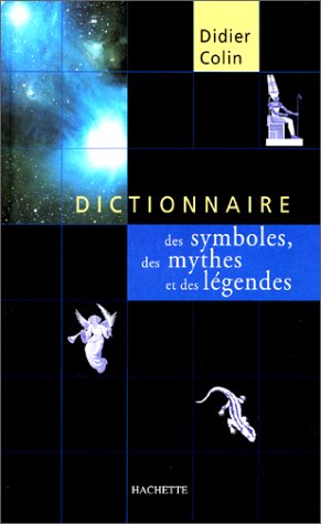 Dictionnaire des symboles des mythes et des légendes by didier-colin (Hardcover)