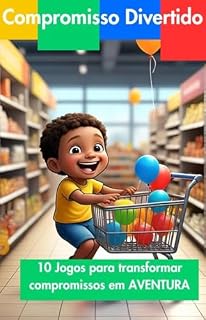 Livro Compromisso Divertido: 10 Jogos para transformar compromissos em AVENTURA (Atividades simples e eficientes para pais e filhos)