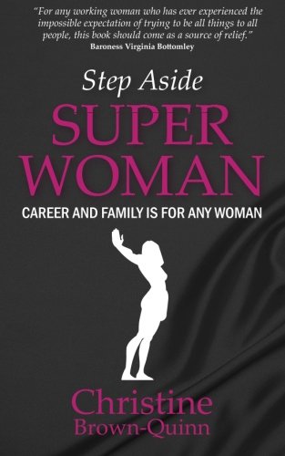 Download Step Aside Super Woman: Career and Family is for Any Woman