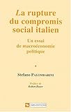 La rupture du compromis social italien : Un essai de macroéconomie politique by