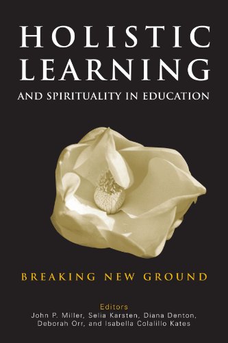 Holistic Learning And Spirituality In Education: Breaking New Ground