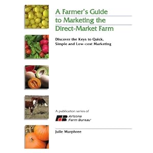 A Farmer's Guide To Marketing The Direct-Market Farm