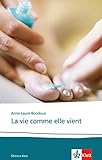 La vie comme elle vient: Französische Lektüre für die Oberstufe (Éditions Klett) (French Edition by Anne-Laure Bondoux