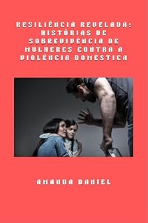 Livro Resiliência revelada - histórias de sobrevivência de mulheres contra a violência doméstica