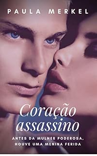 Livro Coração Assassino: Antes da mulher poderosa, houve uma menina ferida