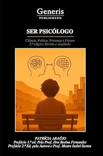 Livro SER PSICÓLOGO: Ciência, Prática, Presença e Futuro 2.ª edição: Revista e ampliada