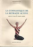 La gymnastique de la retraite active, ou, Mieux vivre le temps libre by 