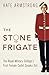 The Stone Frigate: The Royal Military College's First Female Cadet Speaks Out by Kate Armstrong
