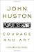John Huston: Courage and Art by