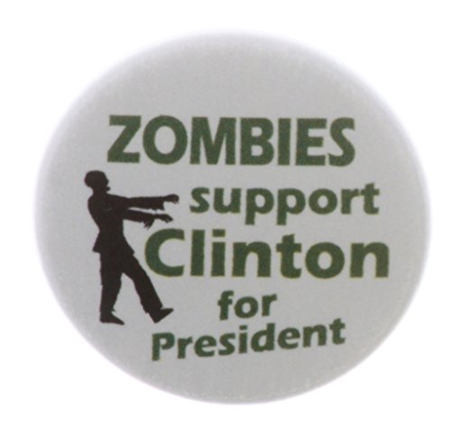 Zombies support Clinton for President 1.25" Pinback Button Pin Campaign Election