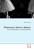 Image de Phänomen Wiener Walzer: Vom Gesellschafts- zum Bühnentanz (German Edition)