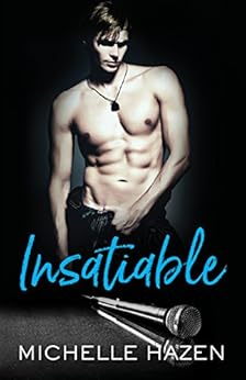 Insatiable (Sex, Love, and Rock & Roll Book 3) by [Hazen, Michelle]