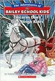 Unicorns Don't Give Sleigh Rides (The Adventures of the Bailey School Kids, #28)