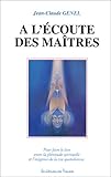 A l'écoute des maîtres: pour faire le lien entre la plénitude et l'exigence. by 