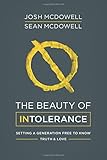 The Beauty of Intolerance: Setting a Generation Free to Know Truth and Love by 