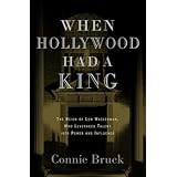 When Hollywood Had a King: The Reign of Lew Wasserman, Who Leveraged Talent into Power and Influence