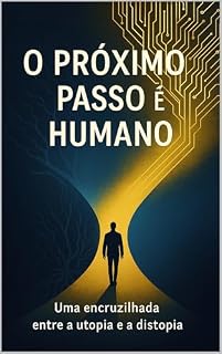 Livro O Próximo Passo é Humano: A Era da Inteligência Artificial e as Escolhas da Humanidade