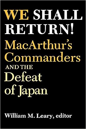 We Shall Return Macarthur S Commanders And The Defeat Of Japan 1942 1945 Amazon Co Uk Leary William M Falk Stanley L Horner D M Leary William M Wolk Herman S Books