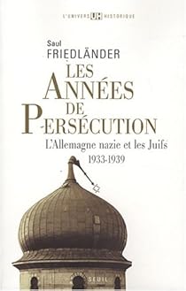 L Allemagne Nazie Et Les Juifs Tome 1 Les Annees De Persecution 1933 1939 Babelio