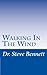 Walking In The WInd by Dr. Steve Bennett