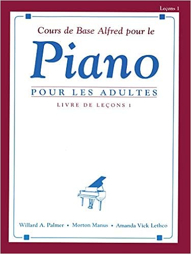 Alfred S Basic Adult Piano Course Lesson Book Bk 1 French Language Edition Palmer Willard A Manus Morton Lethco Amanda Vick 9780739007464 Books Amazon Ca