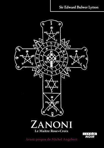 Zanoni Le Maître Rose + Croix (Camion Noir) (French Edition) by Edward Bulwer-Lytton
