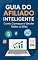 Livro Guia do Afiliado Inteligente: Como Começar e Vender Todos os Dias