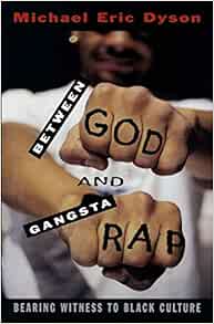 Between God and Gangsta Rap: Bearing Witness to Black Culture: Dyson
