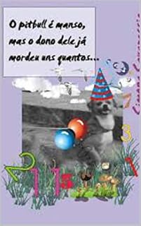 Livro O PitBull é Manso, Mas o Dono Dele já Mordeu Uns Quantos...