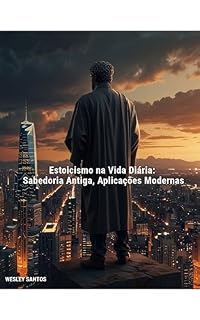 Livro ESTOICISMO NA VIDA DIARIA: Sabedoria Antiga, Aplicações Modernas