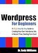 Wordpress for Beginners - A Visual Step-by-Step Guide Wordpress for Beginners - A Visual Step-by-Step Guide