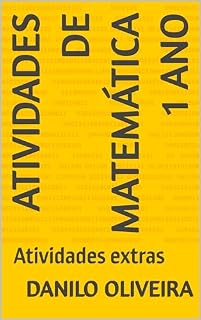 Livro ATIVIDADES DE MATEMÁTICA 1 ANO: Atividades extras (ATIVIDADES DIVERTIDAS DE MATEMÁTICA INFANTIL DO 1 ANO AO 4 ANO)